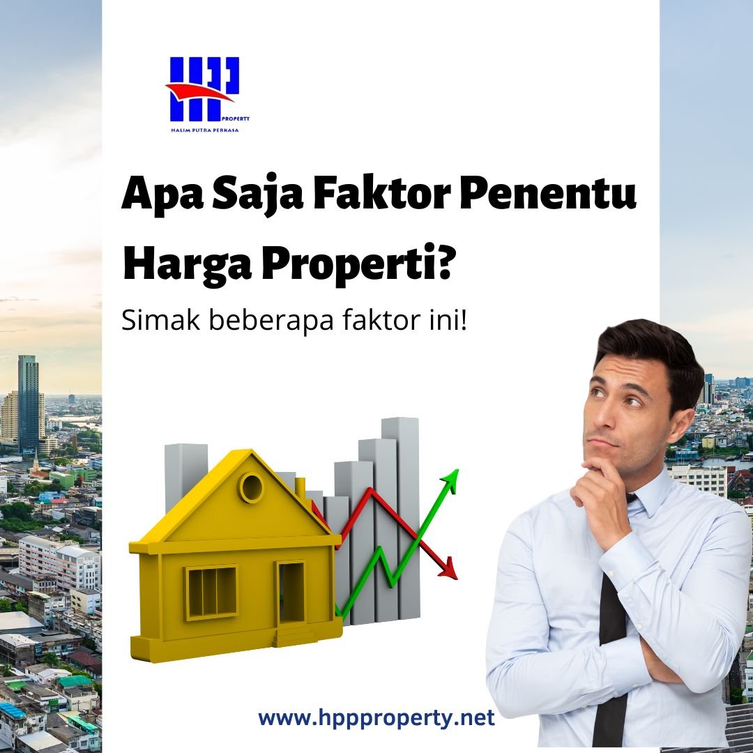 Faktor Yang Mempengaruhi Harga Properti Di Pasar