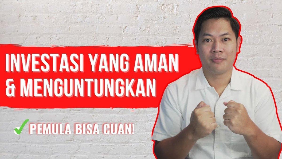 Tips Memilih Investasi Yang Aman Dan Menguntungkan