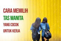 Tips Memilih Tas Yang Cocok Untuk Berbagai Kesempatan