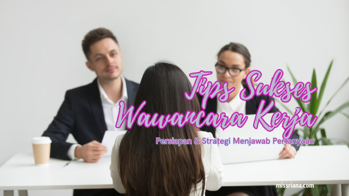 Strategi Menghadapi Wawancara Kerja Yang Sukses
