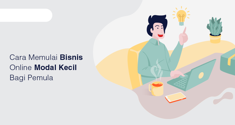 Langkah Awal Memulai Bisnis Dengan Modal Kecil