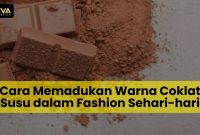 Cara Memadukan Warna Coklat Susu dalam Fashion Sehari-hari Cara Memadukan Warna Dalam Fashion Sehari-Hari