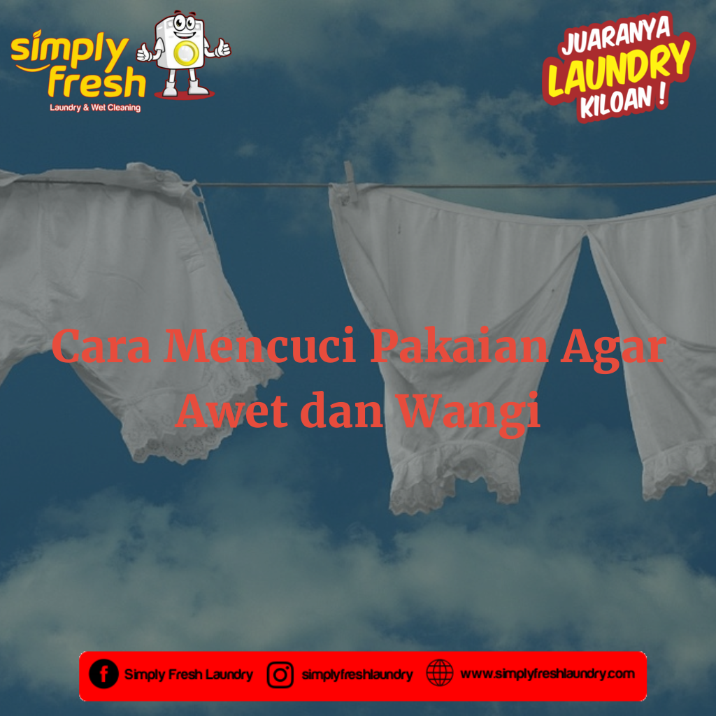 Bagaimana Cara Menjaga Pakaian Agar Awet