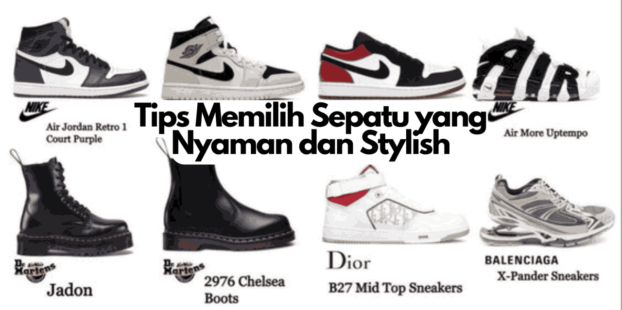 Tips Memilih Sepatu Yang Nyaman Untuk Digunakan Sehari-Hari